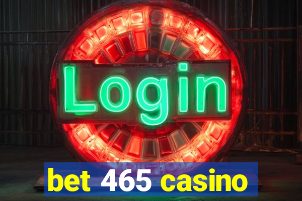 bet 465 casino